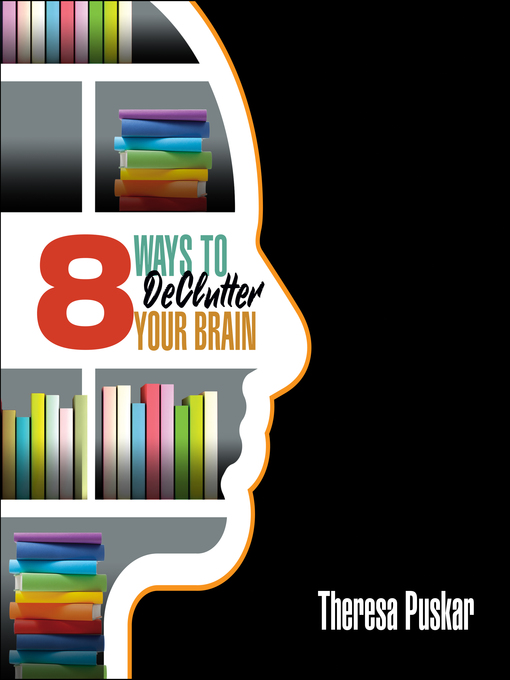 Title details for 8 Ways to Declutter Your Brain by Theresa Puskar - Available